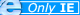 Only+Internet+Explorer